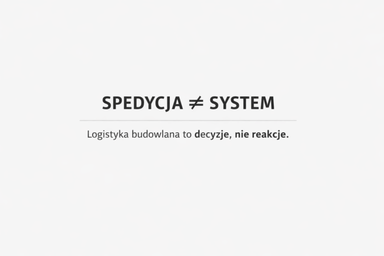 Dlaczego spedycja to nie system logistyczny w budownictwie